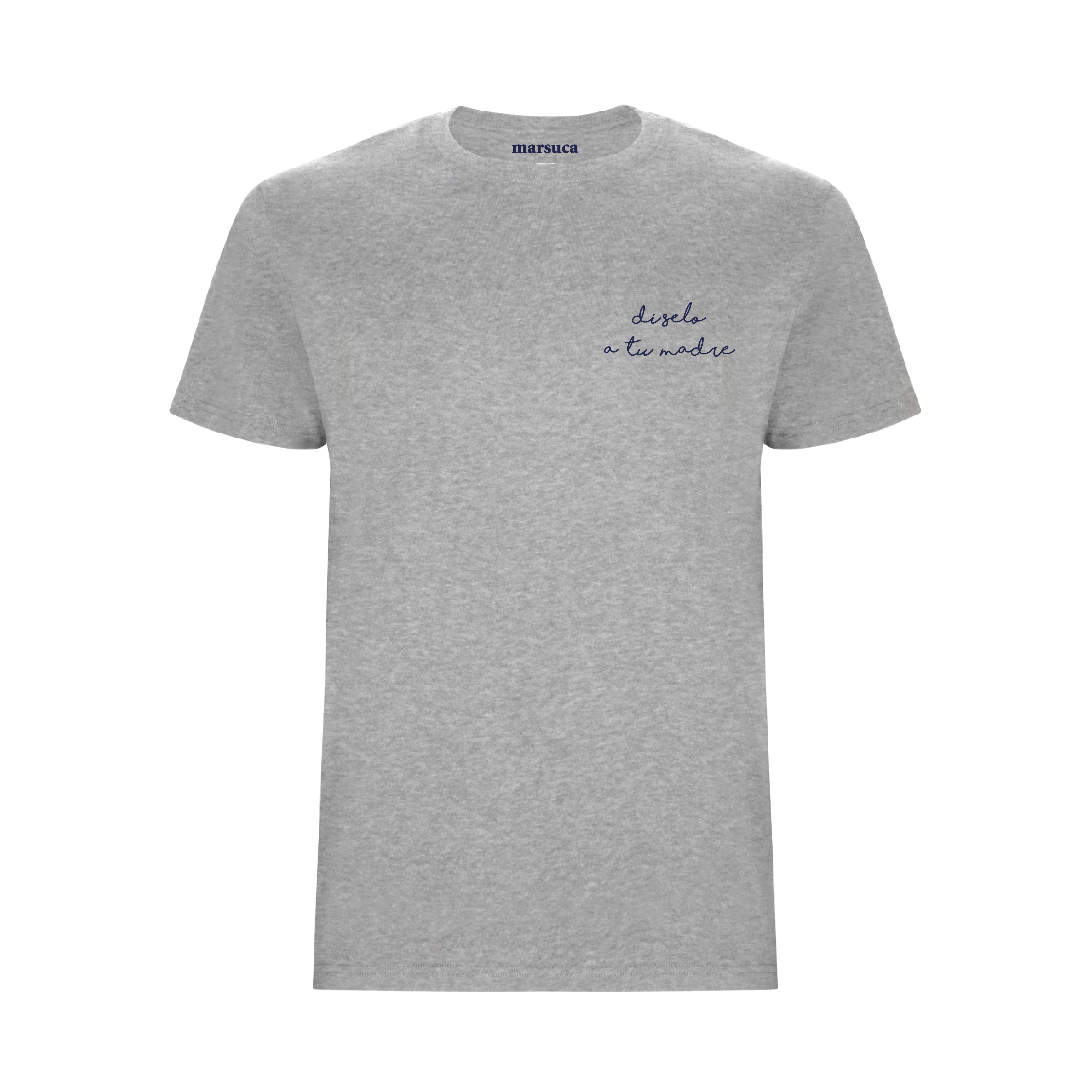 Camiseta Díselo a tu madre gris